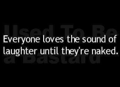 Everyone loves the sound of laughter until they're naked.