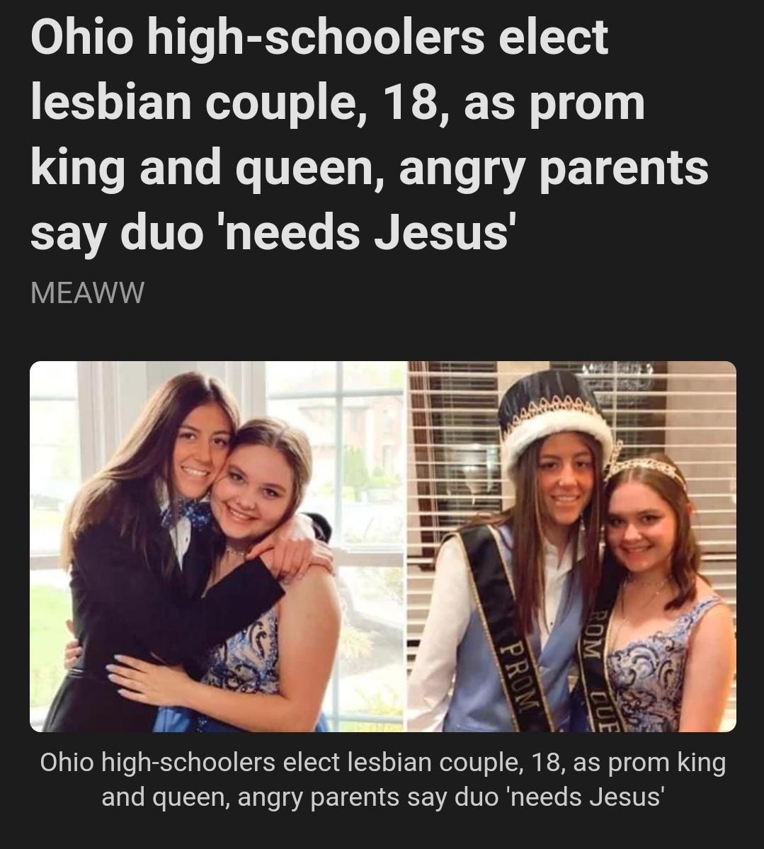 0 TTo 0 3 1Te g BETol s LoTo T AY Te3 lesbian couple 18 as prom king and queen angry parents CF TTo 0 ETTe ST TESS MEAWW 011N 411s g 5ol gTo o T 1 Yol QTS o FoTa WeTol0 o SMM R M E H o ol g W Ul o and queen angry parents say duo needs Jesus
