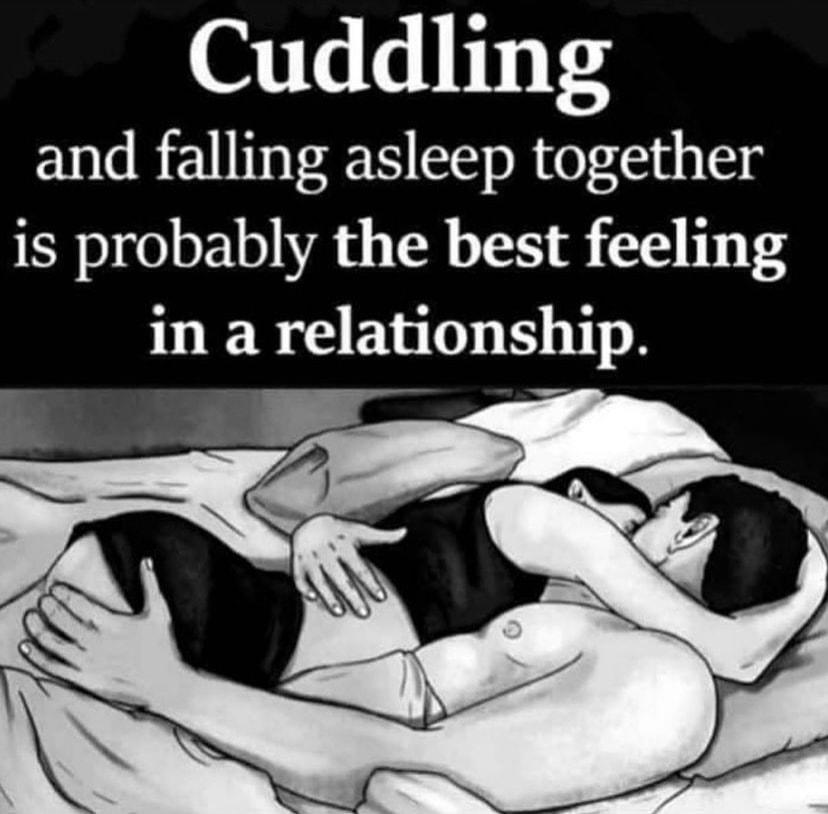 Cuddling and falling asleep together is probably the best feeling