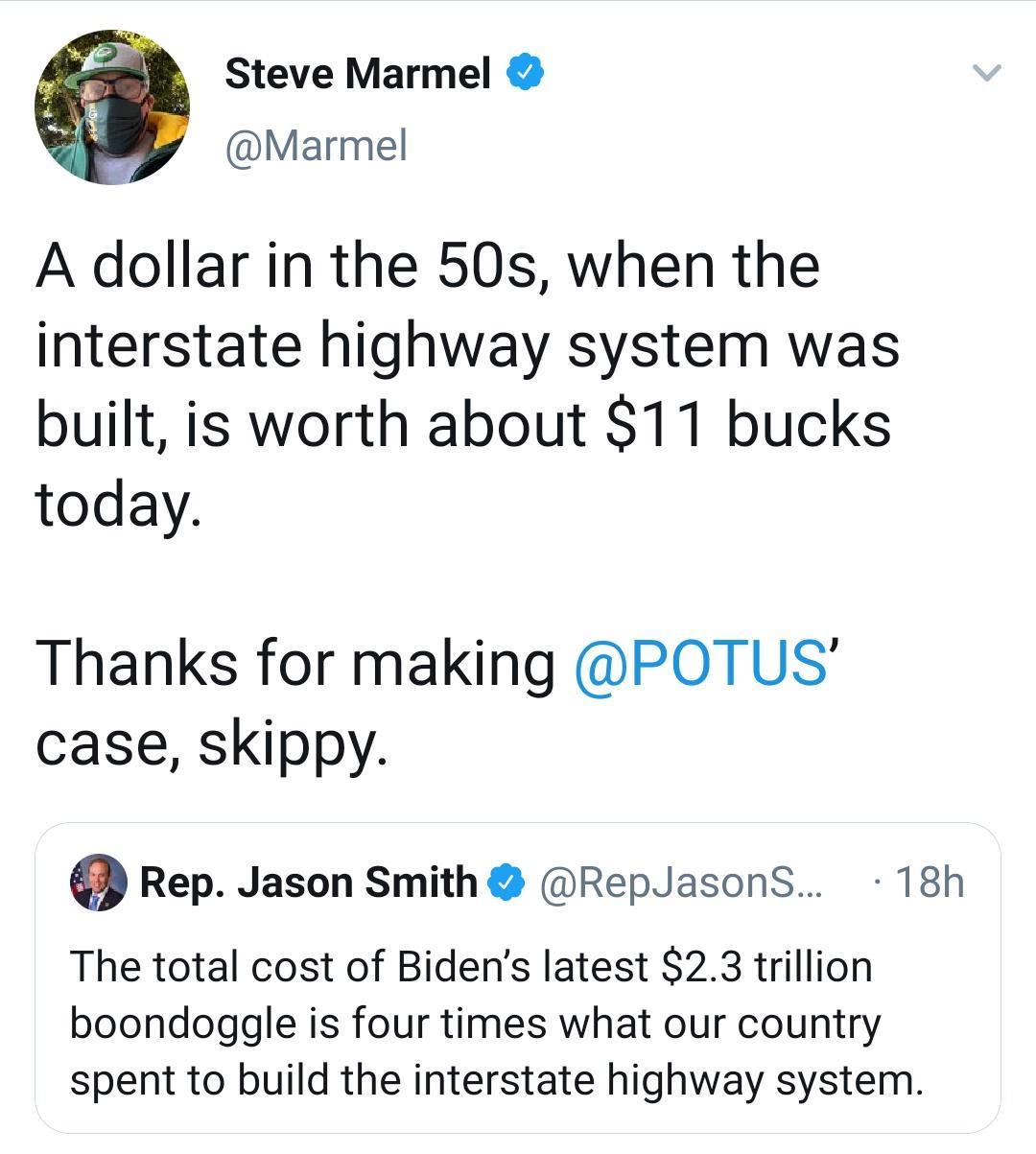 Steve Marmel Marmel A dollar in the 50s when the interstate highway system was built is worth about 11 bucks today Thanks for making POTUS case skippy Rep Jason Smith RepJasonS 18h The total cost of Bidens latest 23 trillion boondoggle is four times what our country spent to build the interstate highway system