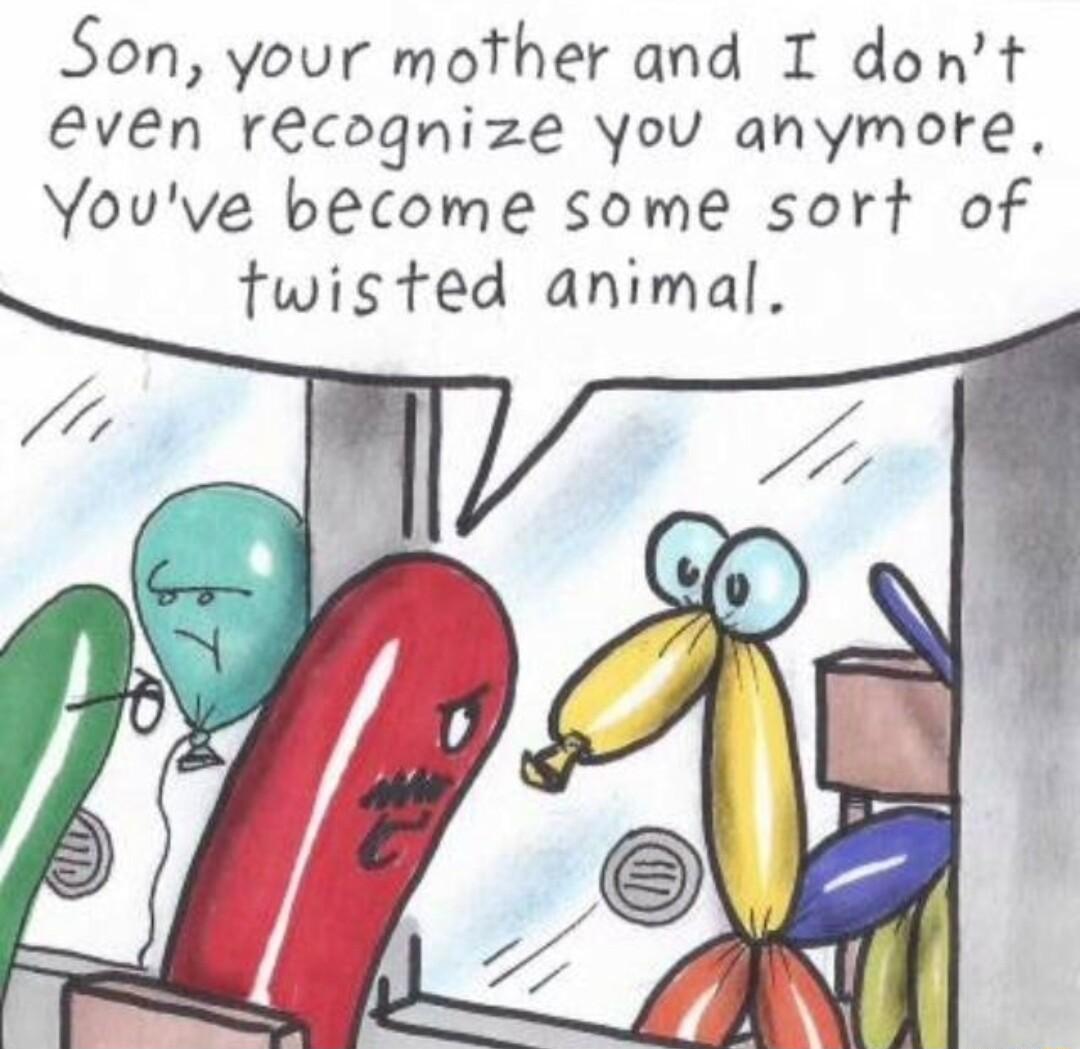 Son your mother and I dont Even recognize Yyou anymote Youve become some sort of twisted animal
