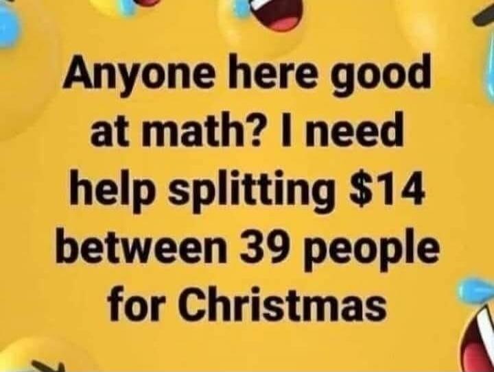 Anyone here good at math? I need help splitting $14 between 39 people for Christmas