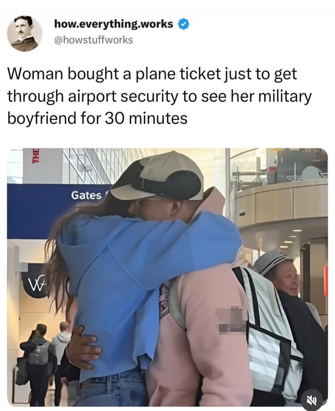 how.everything.works @howstuffworks Woman bought a plane ticket just to get through airport security to see her military boyfriend for 30 minutes Gates