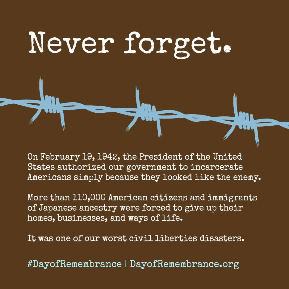Never forget On February 19 1942 the President of the United States authorized our government to incarcerate Anmericans simply because they looked 1ike the enemy More than 110000 American citizens and immigrants of Japanese ancestry were forced to give up their hones businesses and ways of 1ife 1t was one of our worst civil 1iberties disasters DayofRemenbrance DayofRemembranceorg