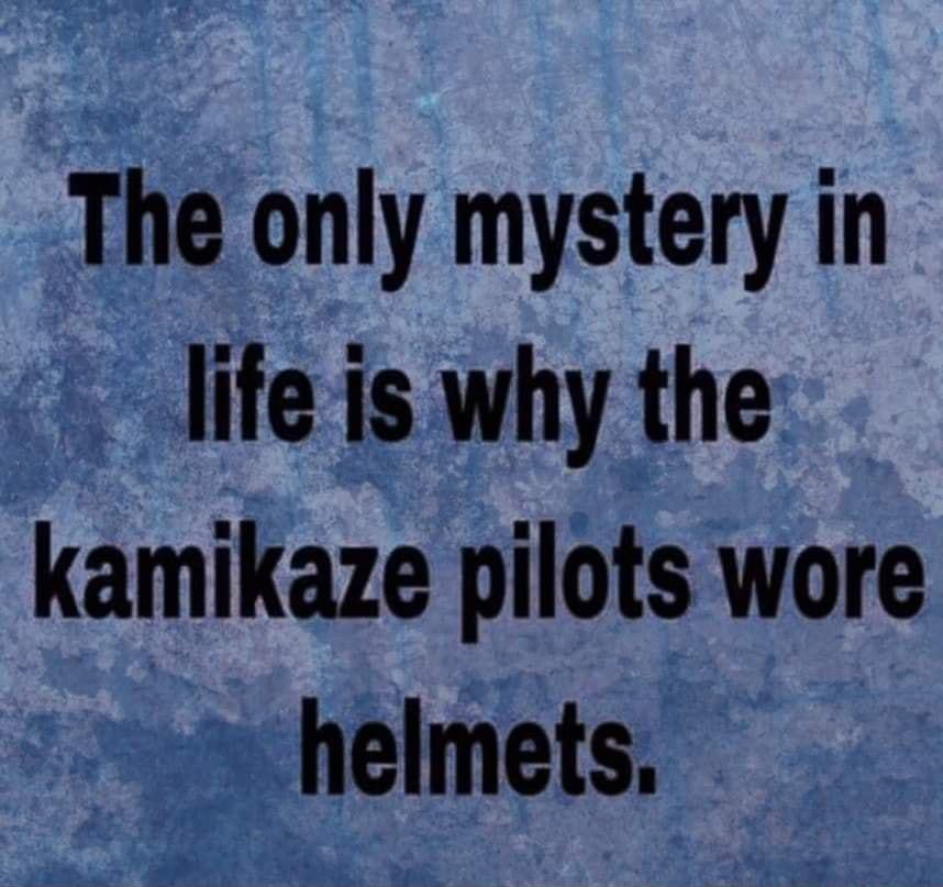 Mphe T L 4 ATESRR fh only mystery in lifeis Why the kamlkaze pllots wore helmets