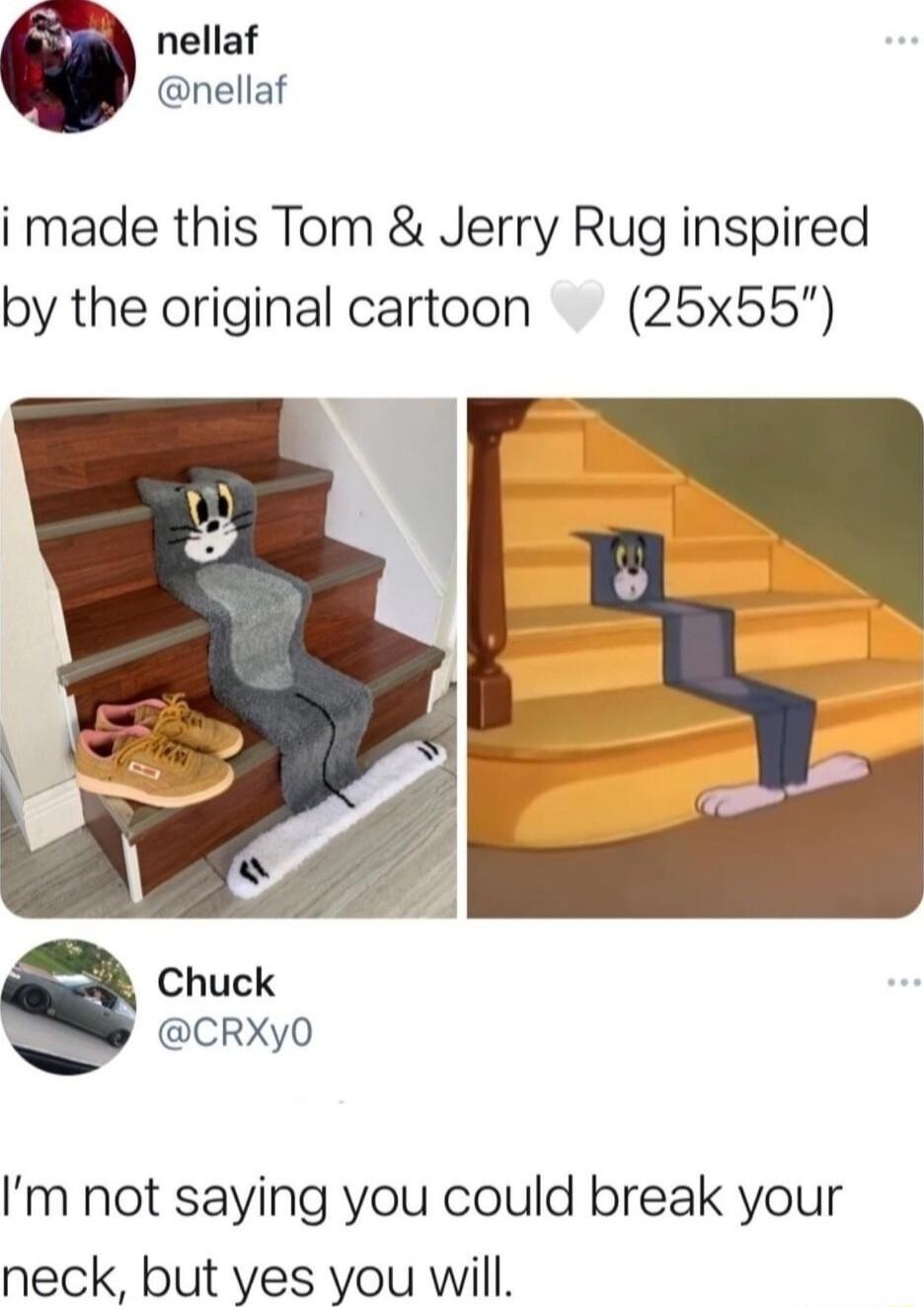 nellaf nellaf i made this Tom Jerry Rug inspired by the original cartoon 25x55 Chuck CRXy0 m not saying you could break your neck but yes you will
