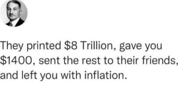 8 They printed 8 Trillion gave you 1400 sent the rest to their friends and left you with inflation 1020 PM 4522 Twitter for iPhone