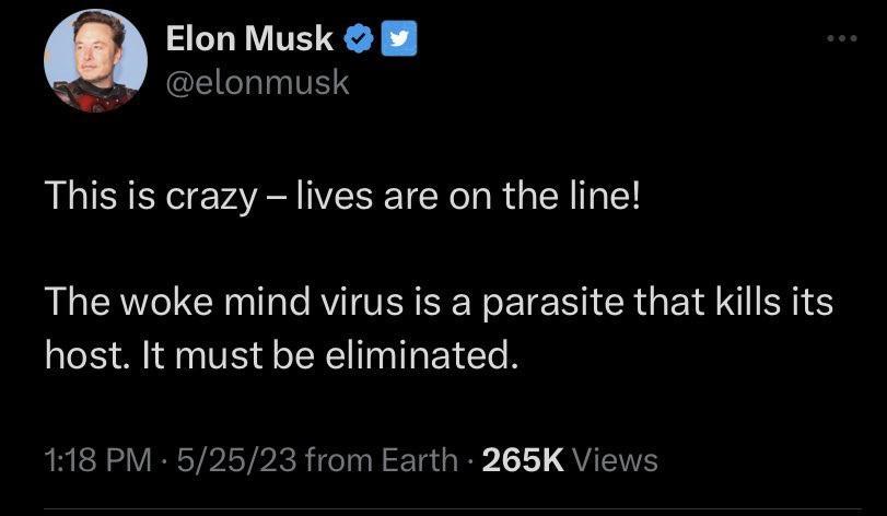Elon Musk 8 elonmusk This is crazy lives are on the line The woke mind virus is a parasite that kills its host It must be eliminated 118 PM 52523 from Earth 265K Views