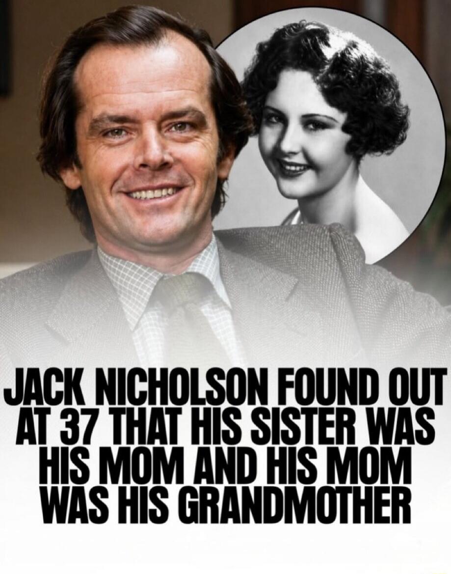 JACK NICHOLSON FOUND OUT AT 37 THAT HIS SISTER WAS HIS MOM AND HIS MOM WAS HIS GRANDMOTHER