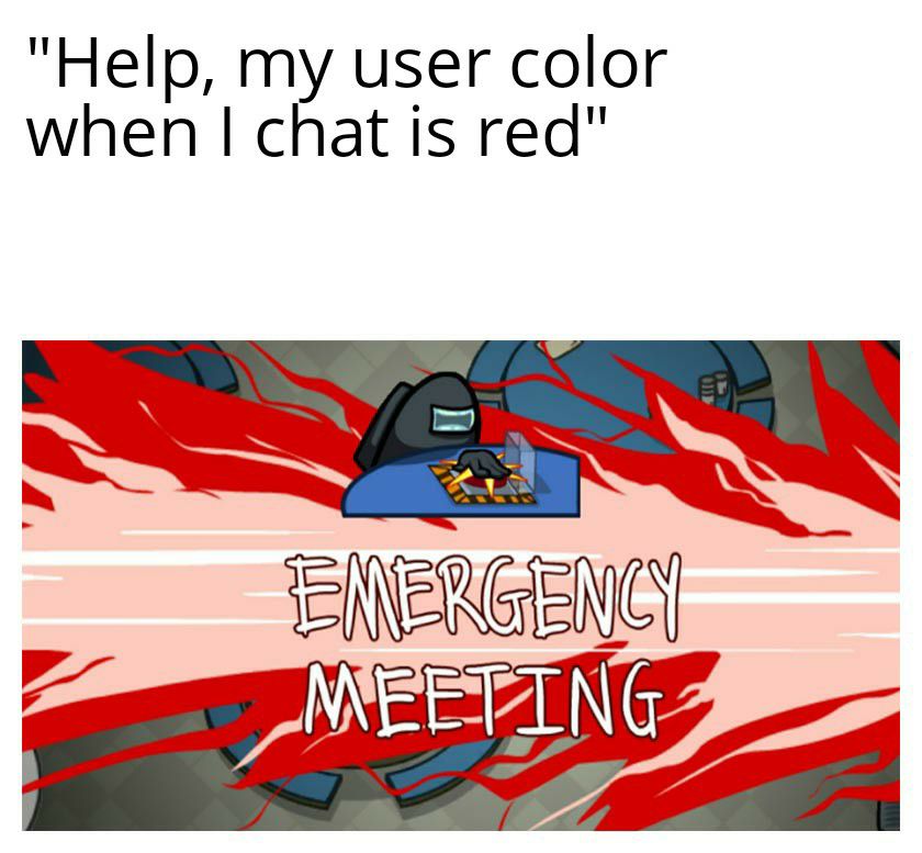 Help my user color when chat is red ENERGENC E MNEE E G