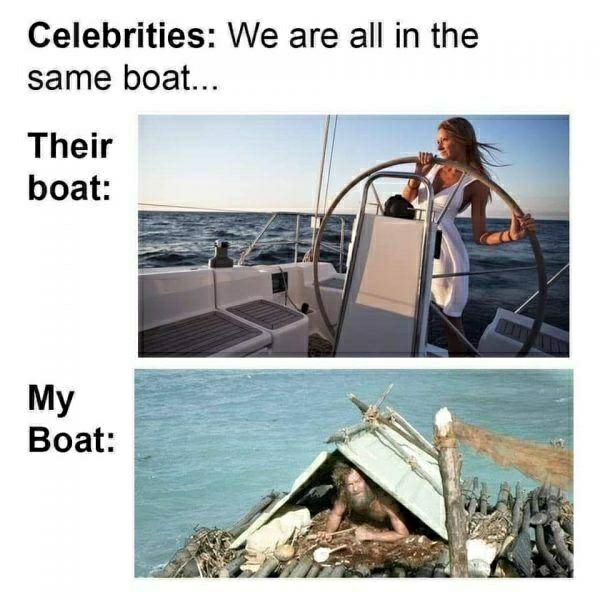 Celebrities We are all in the same boat Their boat