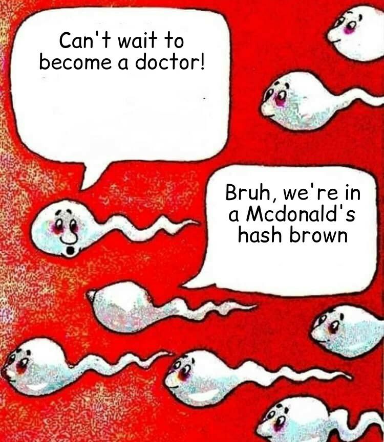 Cant wait to 4 become a doctor Bruh were in a Mcdonalds hash brown