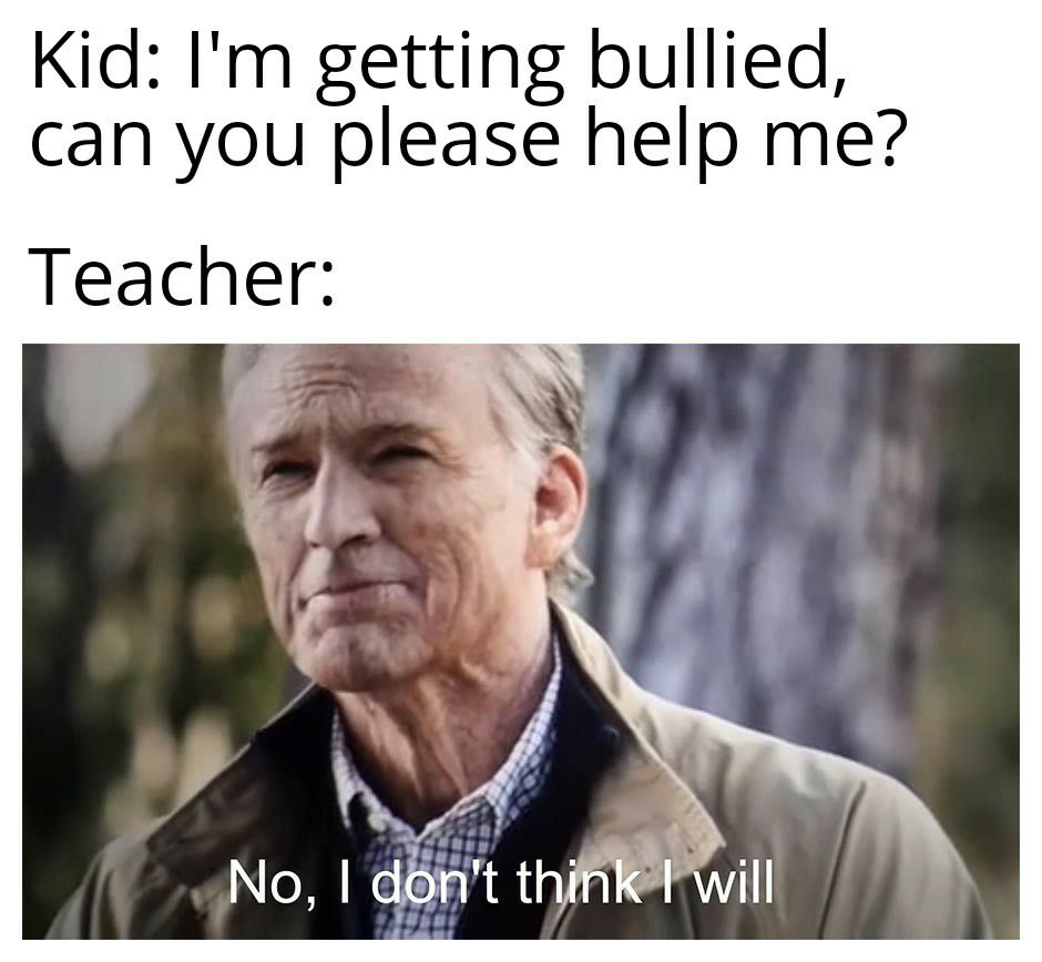 Kid Im getting bullied can you please help me Teacher N4 oy 3 No dont thinker will