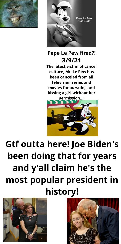 Pepe Le Pew fired 3921 The latest victim of cancel culture Mr Le Pew has been canceled from all television series and movies for pursuing and kissing a girl without her ermission pyr Gtf outta here Joe Bidens been doing that for years and yall claim hes the most popular president in history