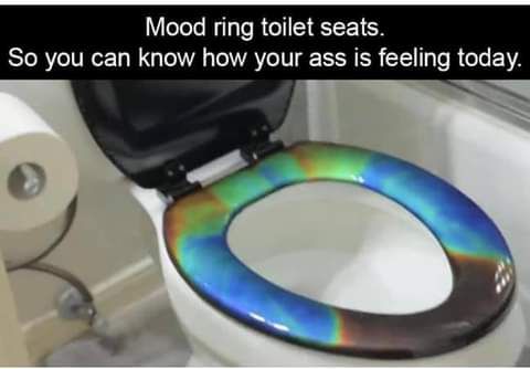 Mood ring toilet seats So you can know how your ass is feeling today