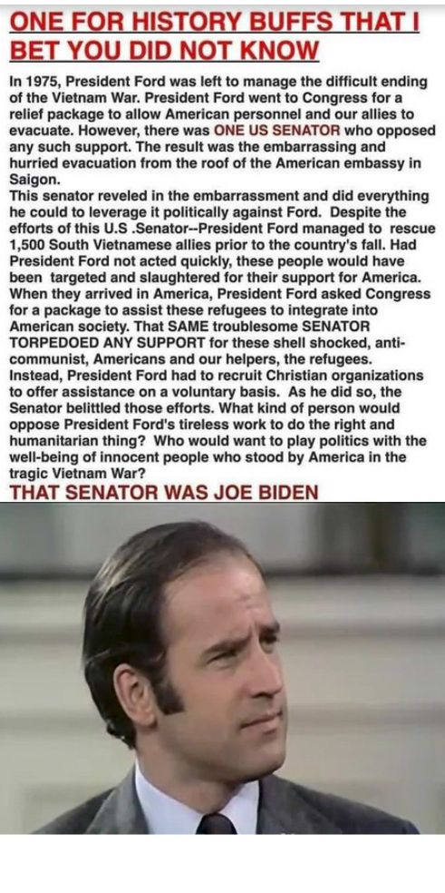 ONE FOR HISTORY BUFFS THAT BET YOU DID NOT KNOW In 1975 President Ford was left to manage the difficult ending of the Vietnam War President Ford went to Congress for a relief package to allow American personnel and our allies to evacuate However there was ONE US SENATOR who opposed any such support The result was the embarrassing and hurried evacuation from the roof of the American embassy in Saig