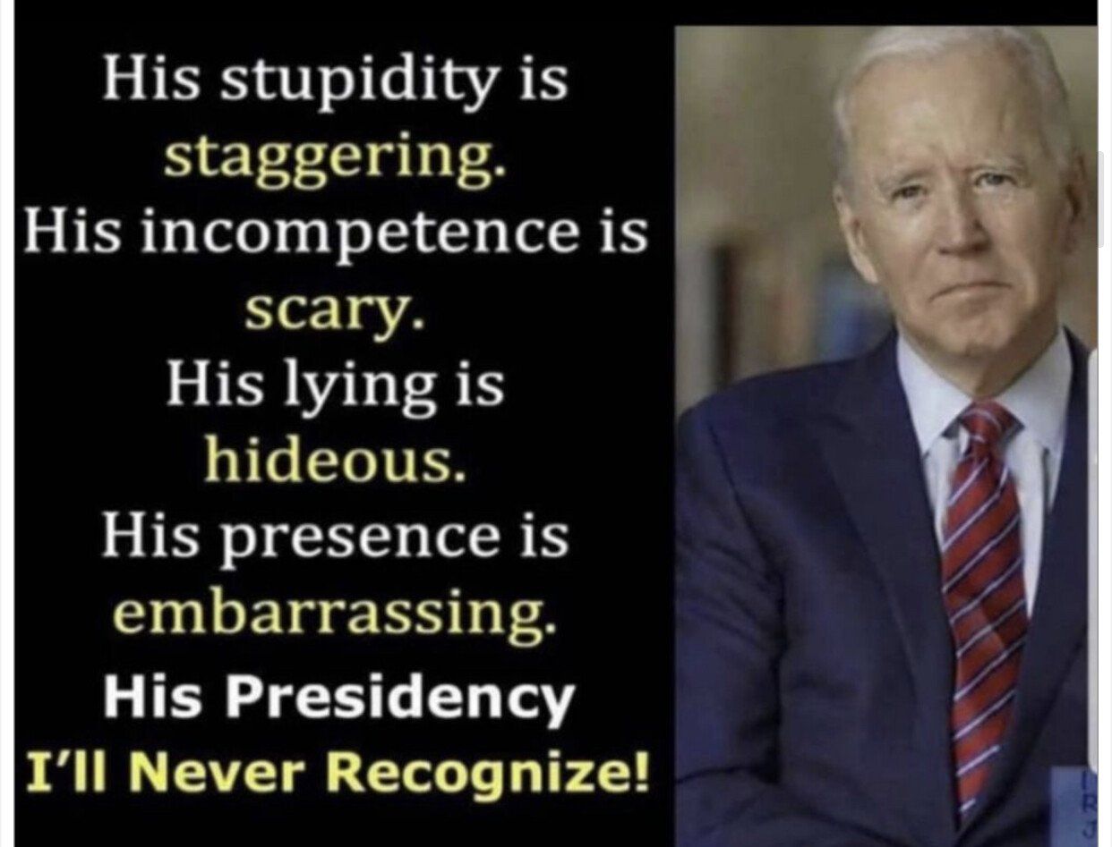 His stupidity is F staggering His incompetence is o1 4 His lying is hideous His presence is embarrassing L T S L T Y Ill Never Recognize