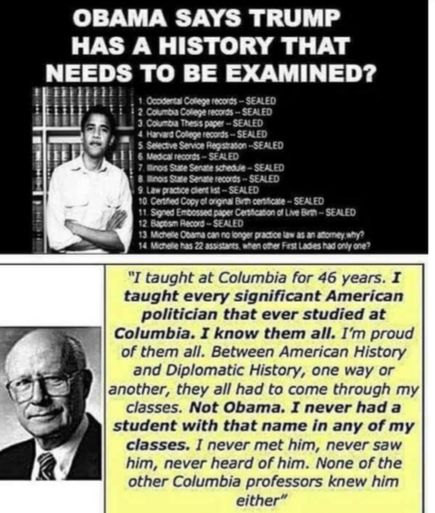 OBAMA SAYS TRUMP HAS A HISTORY THAT NEEDS TO BE EXAMINED Secn S g SEAED s S o S S e SHED I taught at Columbia for 46 years I taught every significant American politician that ever studied at Columbia I know them all Im proud of them all Between American History and Diplomatic History one way or another they all had to come through my classes Not Obama I never had a student with that name in any of