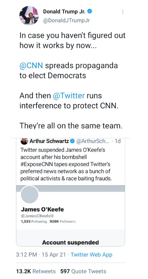 Donald Trump Jr DonaldJTrumpJr In case you havent figured out how it works by now CNN spreads propaganda to elect Democrats And then Twitter runs interference to protect CNN Theyre all on the same team Arthur Schwartz ArthurSch 1d Twitter suspended James OKeefes account after his bombshell ExposeCNN tapes exposed Twitters preferred news network as a bunch of political activists race baiting frauds