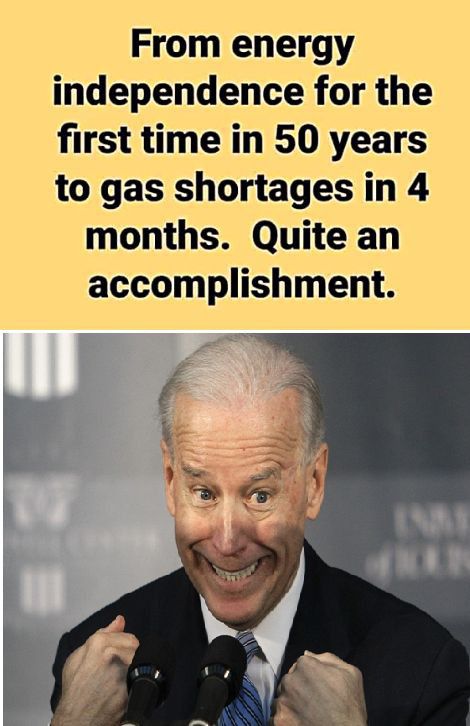 From energy independence for the first time in 50 years to gas shortages in 4 months Quite an accomplishment