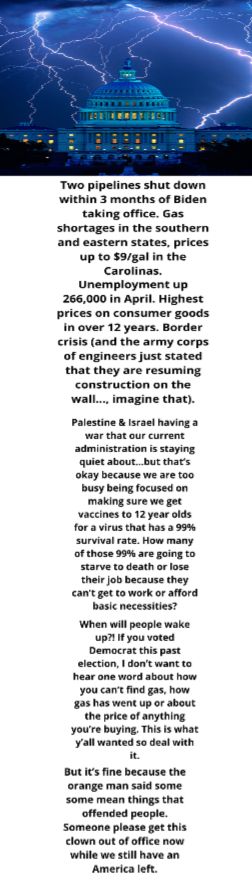 Two pipelines shut down within 3 months of Biden taking office Gas shortages in the southern and eastern states prices up to 9gal in the Carolinas unemployment up 266000 in April Highest prices on consumer goods in over 12 years Border crisis and the army corps of engineers just stated that they are resuming construction on the imagine that Palestine israel having war that our current administrati