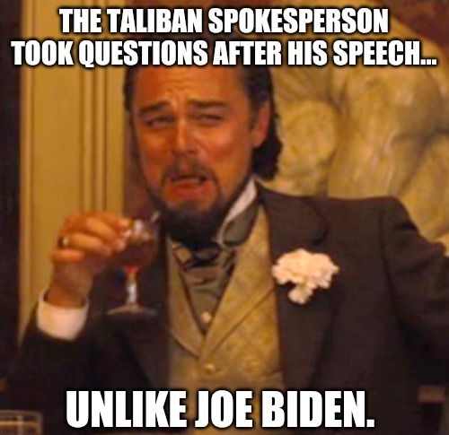 THETALIBAN SPOKESPERSON TOOK QUESTIONS AFTER HIS SPEECH B UNLIKE JOEBIDEN