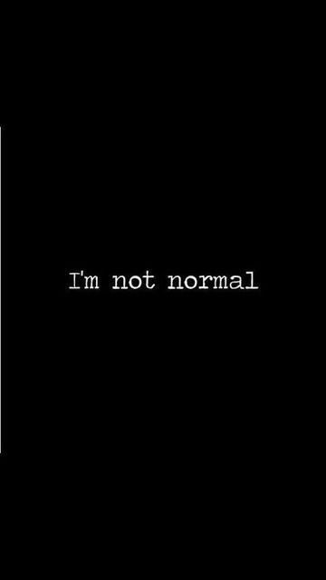 Im not normal