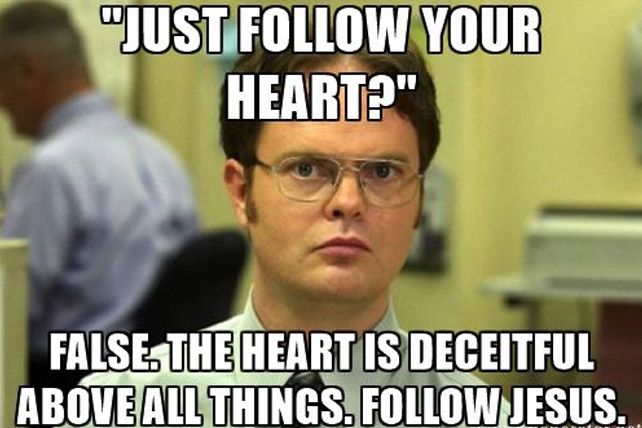 SIUSTIFOLLOWYOUR HEART2 4 y 7 Ji FALSESTHEHEARTISDECEITFUL ABOVEALL THINGFIIUIIIWLIESIIS