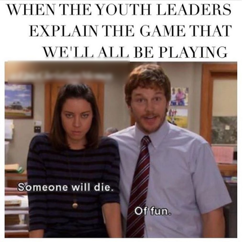 WHEN THE YOUTH LEADERS EXPLAIN THE GAME THAT WELL ALL BE PLAYING