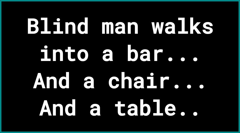 Blind man walks into a bar And a chair JY Lo T 1 0 Y T