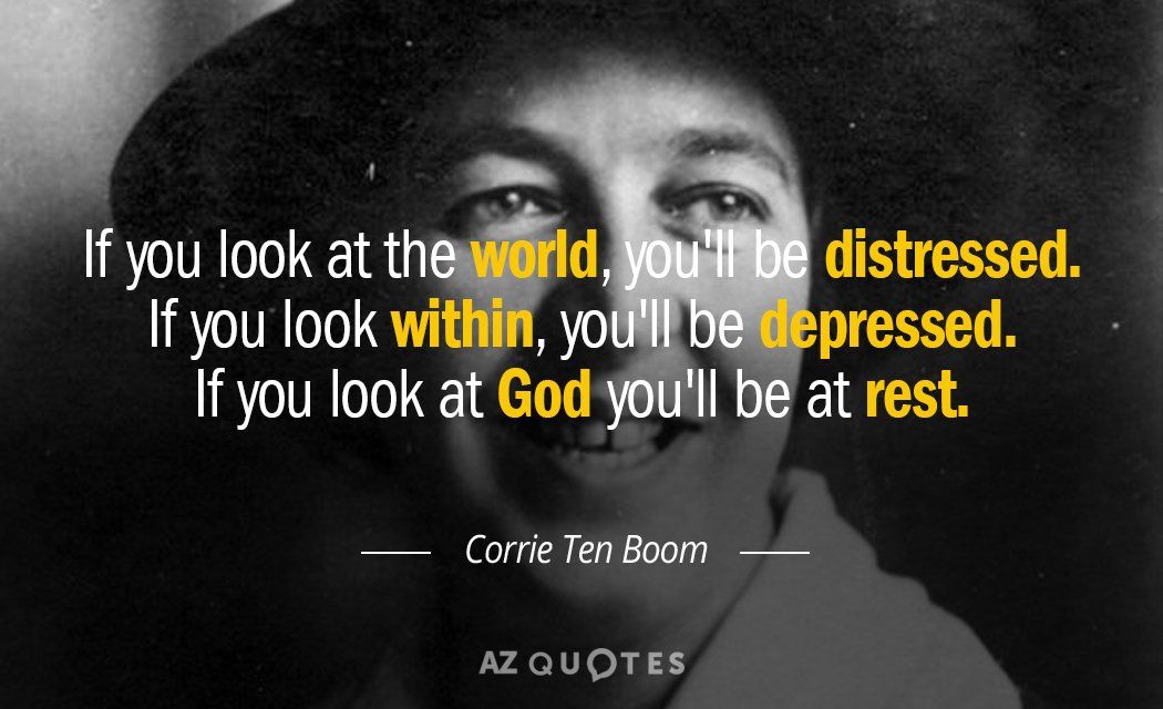 T i you look at thd distressed If you look within yo pressed If you look at God at rest Corrie Ten Boom AZ QUOTES