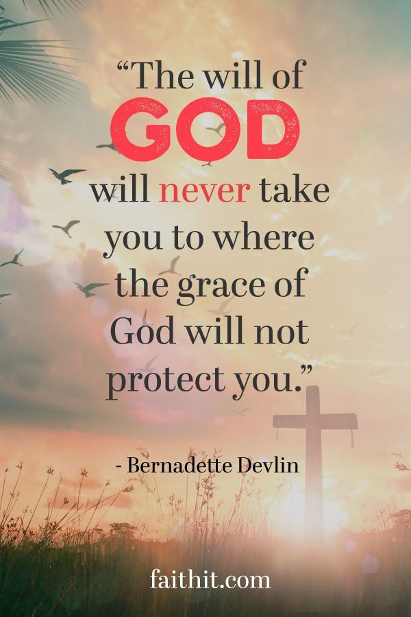 The will of GOD Wlll never take you to where AL thegrace of God will not protect you Ernagffe Devlin faithitcom