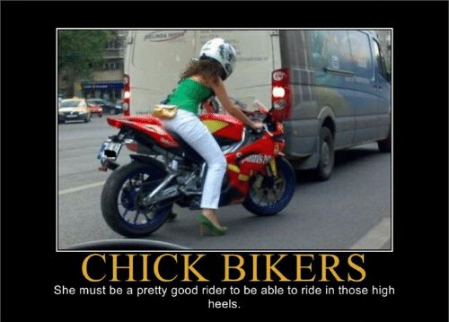 Sl P M CHICK BIKERS She must be a pretty good rider to be able to ride in those high heels