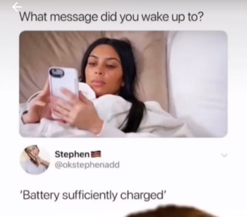 What message did you wake up to Q Stephen V okstephenadd Battery sufficiently charged A