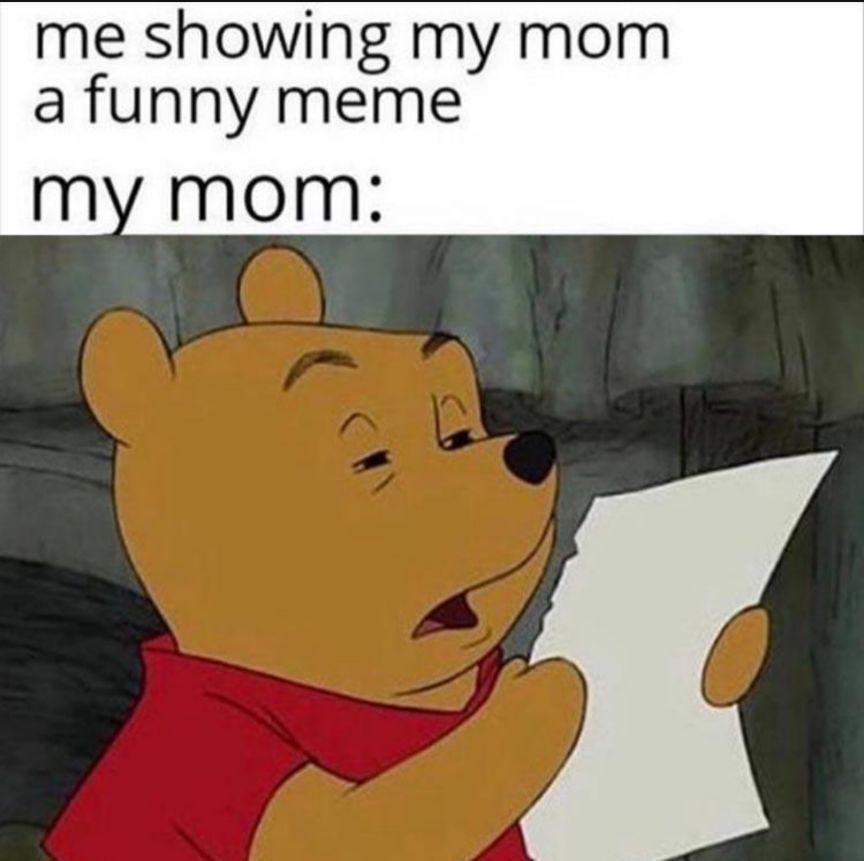 me showing my mom a funny meme my mom