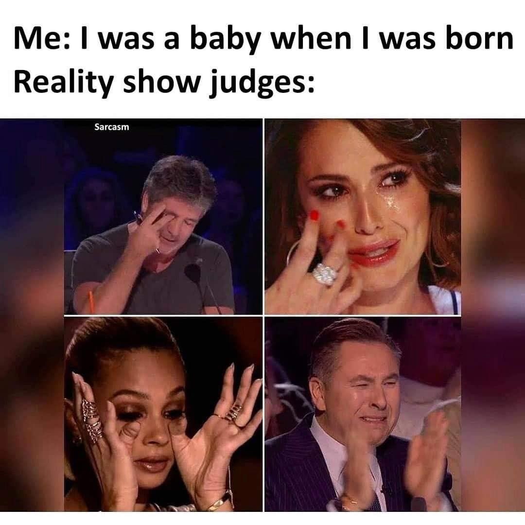 Me was a baby when was born Reality show judges