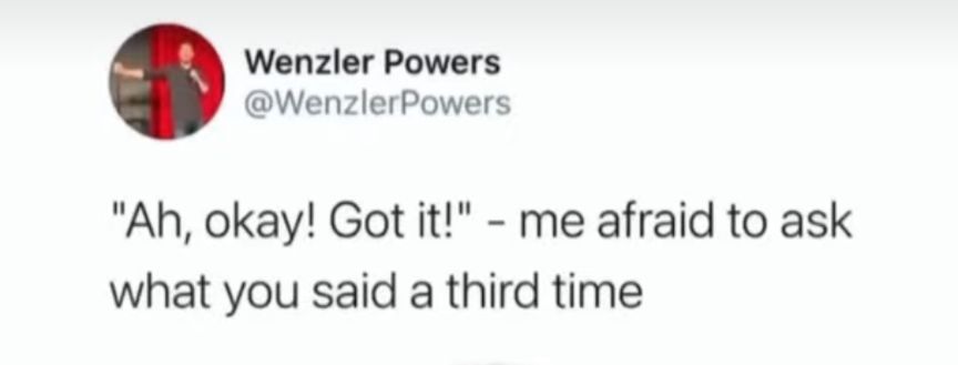 Wenzler Powers WenzlerPowers Ah okay Got it me afraid to ask what you said a third time