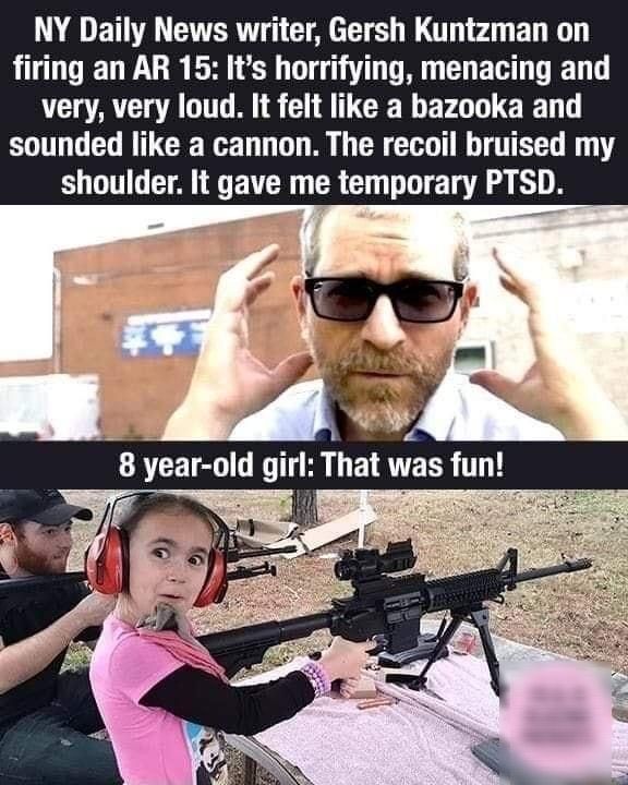 NY Daily News writer Gersh Kuntzman on firing an AR 15 Its horrifying menacing and AT AT S G CEREFON N sounded like a cannon The recoil bruised my shoulder It gave me temporary PTSD