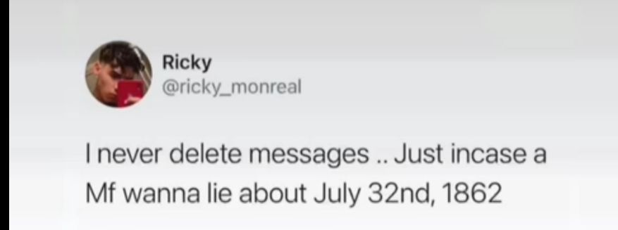 Ricky ricky_monreal never delete messages Just incase a Mf wanna lie about July 32nd 1862