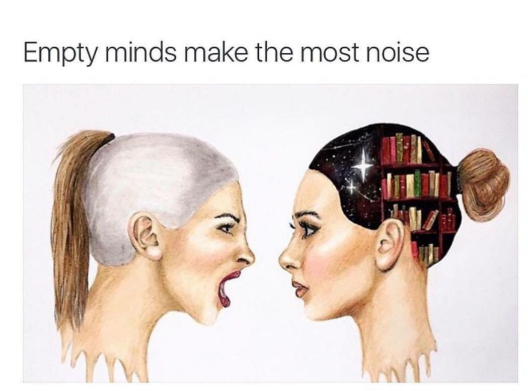 Empty minds make the most noise