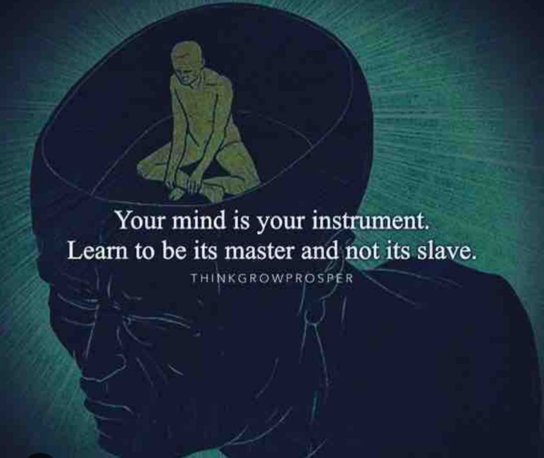 Your mind is your instrument Learn to be its master and not its slave THINKGROWPROSPER