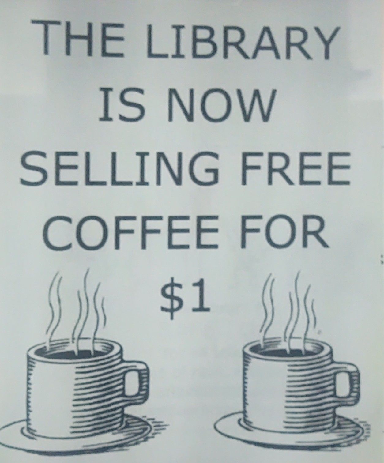 THE LIBRARY IS NOW SELLING FREE GOFFEE FOR el E 1