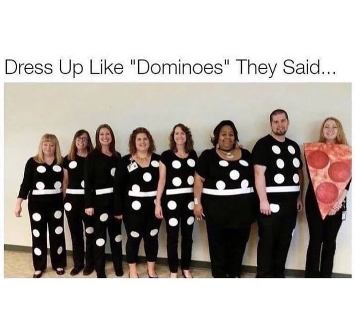 Dress Up Like Dominoes They Said