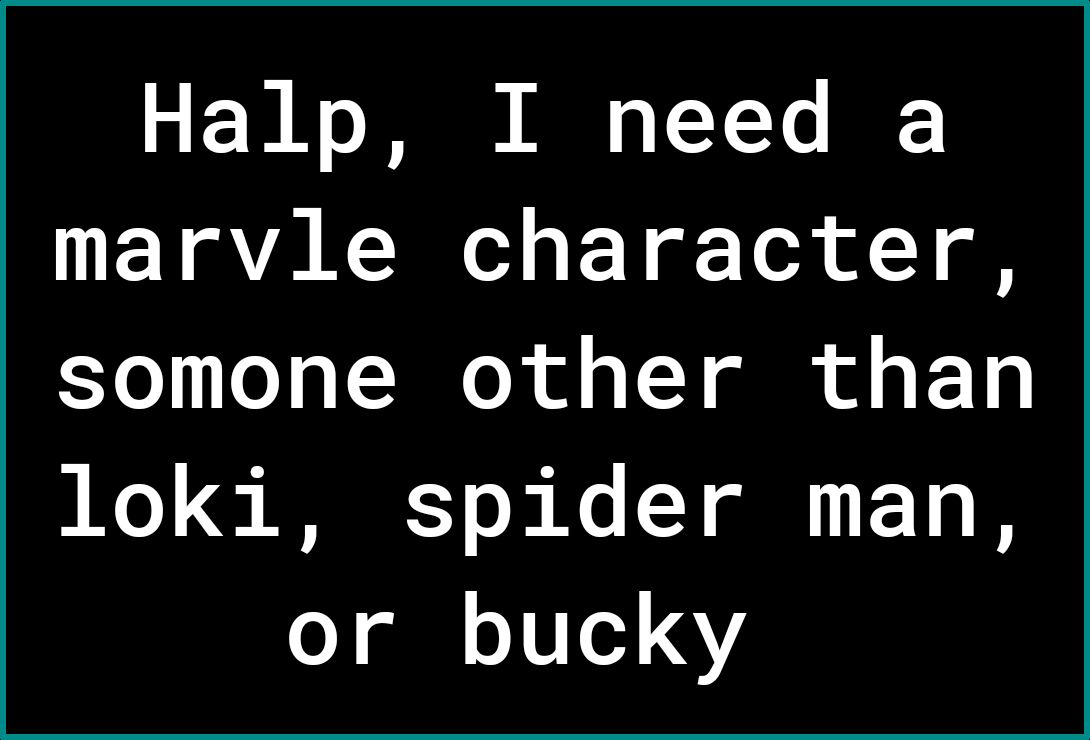 o o O I TT B IETRVAGCI T T 1 g somone other than o RAE Y o B o T E T0 or bucky