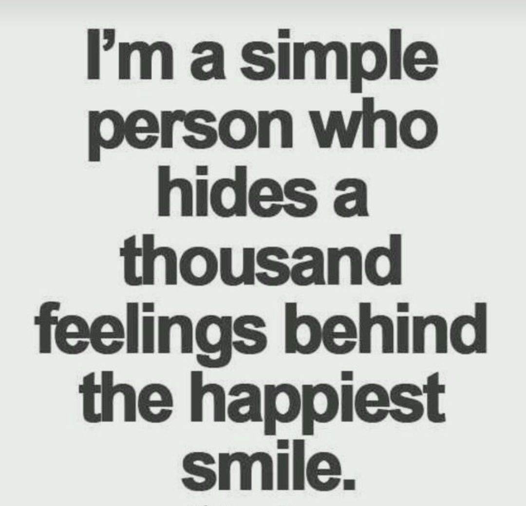 m a simple person who hides a thousand feelings behind the happiest smile