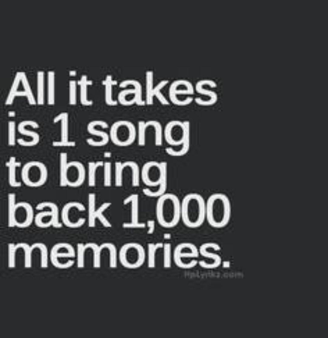 All it takes Is 1 song to brin o Tol Qi N memories