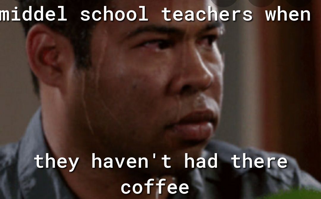 111 e 0 AEEYoY Vo Yo M teachgrs when they F AVZ To I Al o F the coffee