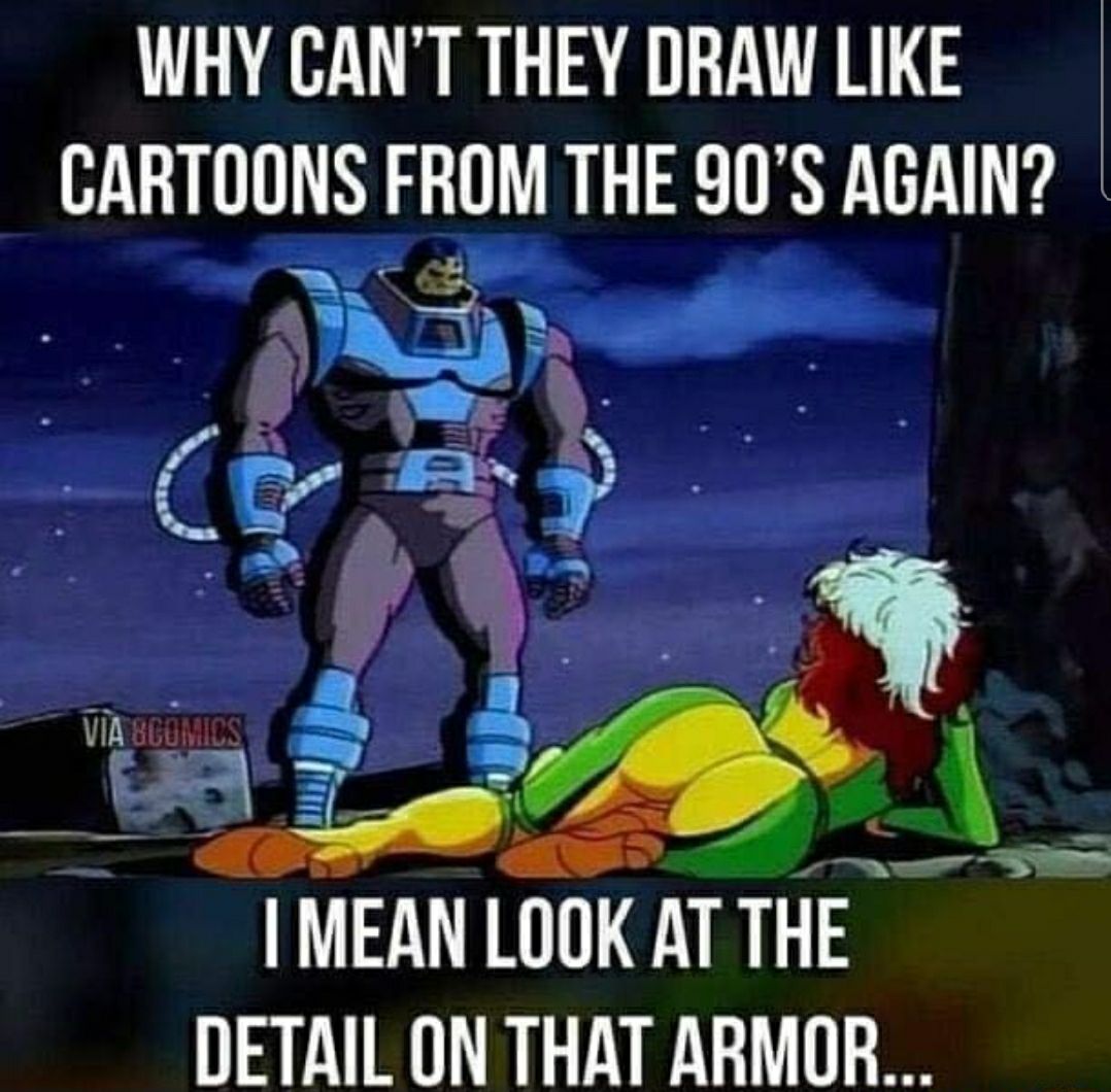 WHY CANT THEY DRAW LIKE CARTOONS FROM THE 90S AGAIN a S MEAN LOOK AT THE DETAIL ON THAT ARMOR