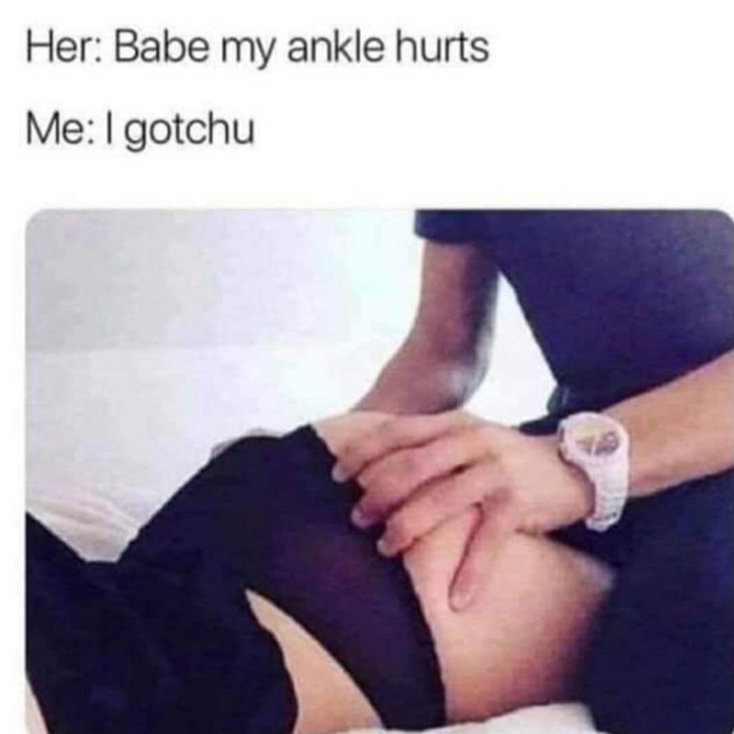Her Babe my ankle hurts Me gotchu