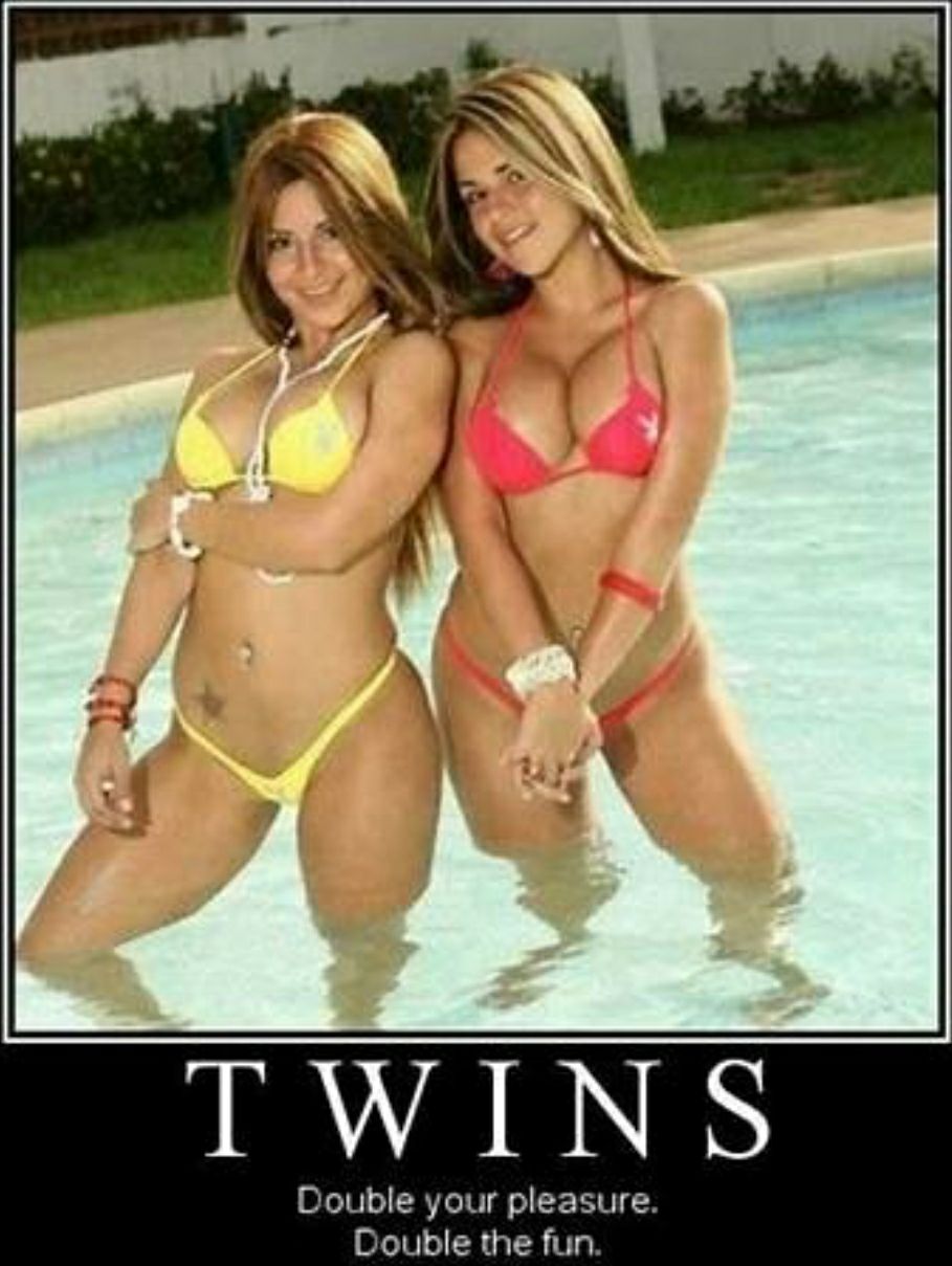 TWINS Double your pleasure Double the fun